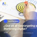 ¿Qué es el GeoTargeting en el Marketing Digital?